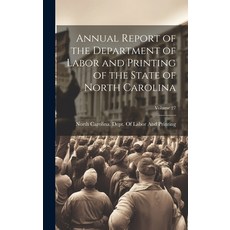 (영문도서) Annual Report of the Department of Labor and Printing of the State of North Carolina; Volume 27 Hardcover, Legare Street Press, English, 9781021113641