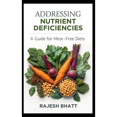 (英文圖書)addressing-nutrient-deficiencies: a-guide-for-meat-free-diets 平裝版, Independently Published, 英文