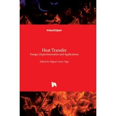 (영문도서) Heat Transfer: Design Experimentation and Applications Hardcover, Intechopen, English, 9781839684371