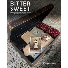 (영문도서) Bitter Sweet: A Wartime Journal and Heirloom Recipes from Occupied France Hardcover, La Caravane Publishing, English, 9780578361642