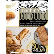 Bread machine Cookbook: Become an Artist of Your Home Kitchen. Discover Over 150 Hands-Off Mouth-Wa... Paperback, Independently Published, English, 9798708881700