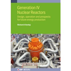 (영문도서) Generation IV Nuclear Reactors: Design operation and prospects for future ener... Hardcover, Institute of Physics Publis..., English, 9780750360678