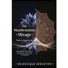 (영문도서)The manifestation mirage: Unmasking the law of attraction in the light of tradit... Paperback, Independently Published, English, 9798267065894