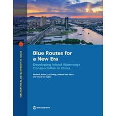 (영문도서) Blue Routes for a New Era: Developing Inland Waterways Transportation in China Paperback, World Bank Group Publications, English, 9781464815843