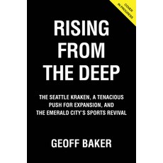 (영문도서) Rising from the Deep: The Seattle Kraken a Tenacious Push for Expansion and the Emerald Cit... Hardcover, Triumph Books (IL), English, 9781637270622