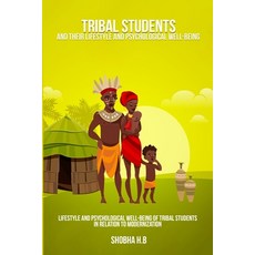 (영문도서) Lifestyle and psychological well-being of tribal students in relation to modernization Paperback, Mohsinmuzaffar, English, 9781805455448