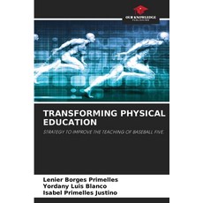 (영문도서)Transforming Physical Education Paperback, Our Knowledge Publishing, English, 9786208726799