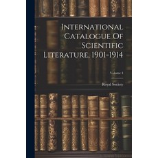(영문도서) International Catalogue Of Scientific Literature 1901-1914; Volume 4 Paperback, Legare Street Press, English, 9781022316454