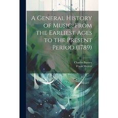 (영문도서) A General History of Music From the Earliest Ages to the Present Period (1789) Paperback, Legare Street Press, English, 9781022896543