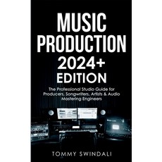 (영문도서) Music Production 2024+ Edition: The Professional Studio Guide for Producers Songwriters Art... Paperback, Fortune Publishing, English, 9798868925849