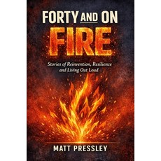 (英文圖書)Forty and on Fire: Stories of Reinvention Resilience and Living Out Loud 平裝版, Independently Published, English, Paperback