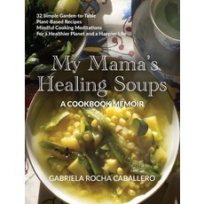 (영문도서) My Mama's Healing Soups Hardcover, Cookbook Memoir, English, 9798218531058