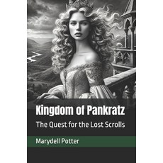 (영문도서) Kingdom of Pankratz: The Quest for the Lost Scrolls Paperback, Independently Published, English, 9798305015218