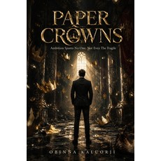 (영문도서)Paper Crowns: Ambition Spares No One Not Even The Fragile Paperback, Independently Published, English, 9798198998919