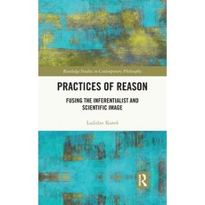 (英文圖書)Practices of Reason: Fusing the Inferentialist and Scientific Image 精裝版, Routledge, 英文