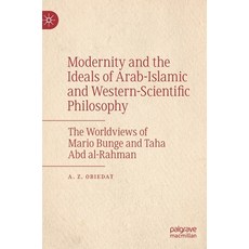 (영문도서) Modernity and the Ideals of Arab-Islamic and Western-Scientific Philosophy: The Worldviews of... Hardcover, Palgrave MacMillan, English, 9783030942649