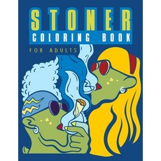 Stoner Coloring Book for Adults: Psychedelic Marijuana Lover Book - Weed Smoker Gift to Relieve Ange... Paperback, Independently Published