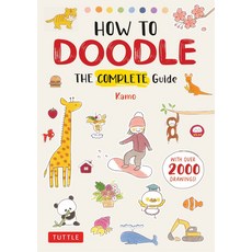 How to Doodle : The Complete Guide (With Over 2000 Drawings), Tuttle Publishing, How to Doodle : The Complete.., Tuttle, KAMO(저)