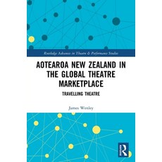 (영문도서) Aotearoa New Zealand in the Global Theatre Marketplace: Travelling Theatre Paperback, Routledge, English, 9780367553098