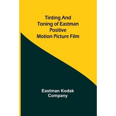 (영문도서) Tinting and toning of Eastman positive motion picture film Paperback, Alpha Edition, English, 9789362098887