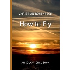 (영문도서) How to Fly: An Educational Book Paperback, Bod - Books on Demand, English, 9783759744999