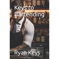 (영문도서) Keys to Bartending Paperback, Independently Published, English, 9798309119585