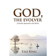 (영문도서) God the Evolver: A Secular Approach to the Divine Paperback, Createspace Independent Pub..., English, 9781724937773