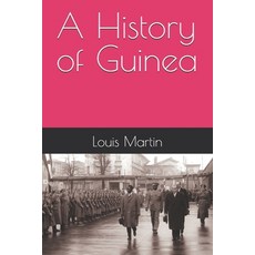 (영문도서)A History of Guinea Paperback, Independently Published, English, 9798242705142