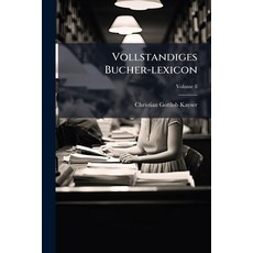 (英文圖書)Vollstandiges Bucher-lexicon: Enthaltend Alle Von ... Bis Zu Ende Des Jahres ...... 平裝版, Nabu Press, 英文
