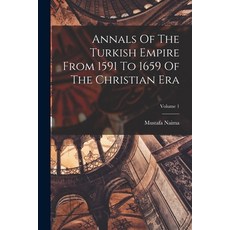 (영문도서) Annals Of The Turkish Empire From 1591 To 1659 Of The Christian Era; Volume 1 Paperback, Legare Street Press, English, 9781017499957