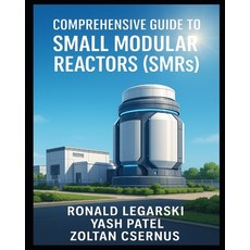 (영문도서)Comprehensive Guide to Small Modular Reactors (SMRs) Paperback, Independently Published, English, 9798286019786