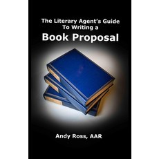(영문도서)The Literary Agent's Guide To Writing Non-Fiction Book Proposal - 3rd edition Paperback, Andy Ross Agency, English, 9781959257141
