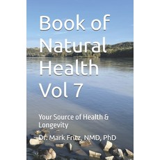 (영문도서)Book of Natural Health Vol 7: Your Source of Health & Longevity Paperback, Independently Published, English, 9798276455280