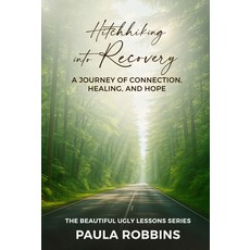 (영문도서)Hitchhiking Into Recovery: A Journey of Connection Healing and Hope Paperback, Empower Press, English, 9781966346401