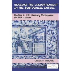 Reading the Enlightenment in the Portuguese Empire: Studies in 18th Century Portuguese Written Culture Paperback, Agencia Brasileira Do ISBN