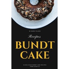 (영문도서) Bundt Cake Recipes: 30 Delicious Bundt Cake Recipes From Scratch Paperback, Independently Published, English, 9781671101180