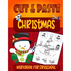 Christmas Cut & Paste - Workbook For Preschool: Christmas Scissor Skills Workbook for Kids Ages 3-5 ... Paperback, Independently Published, English, 9798572411560