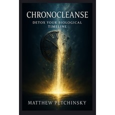 (英文圖書)ChronoCleanse: Detox Your Biological Timeline 平裝版, Matthew Edward Petchinsky, 英文