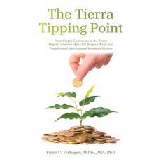 (영문도서)The Tierra Tipping Point: From Crypto Currencies to the Tierra Digital Currency... Paperback, Xlibris Us, English, 9798369446751