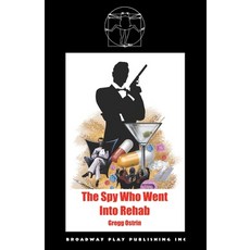 (영문도서)The Spy Who Went into Rehab Paperback, Broadway Play Publishing, English, 9798888560624