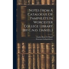 (영문도서) Notes From A Catalogue Of Pamphlets In Worcester College Library [by C.n.o. Daniel.] Hardcover, Legare Street Press, English, 9781020113925