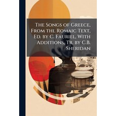 (영문도서)The Songs of Greece From the Romaic Text Ed. by C. Fauriel With Additions Tr... Paperback, Nabu Press, English, 9781145325968