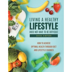 (영문도서)Living a healthy lifestyle does not have to be difficult: How to achieve optimal... Paperback, Kravitz and Sons LLC, English, 9798896392828