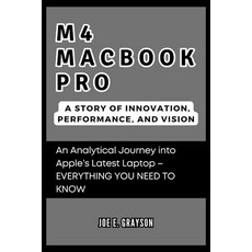 (영문도서) M4 MacBook Pro: A Story of Innovation Performance and Vision: An Analytical J... Paperback, Independently Published, English, 9798345139660