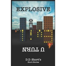 Explosive U Turn: D.D. Short's Short Stories Paperback, Independently Published