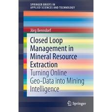 (영문도서) Closed Loop Management in Mineral Resource Extraction: Turning Online Geo-Data Into Mining In... Paperback, Springer, English, 9783030408992