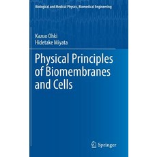 (영문도서) Physical Principles of Biomembranes and Cells Hardcover, Springer, English, 9784431568391