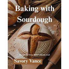 (英文圖書)Baking with Sourdough: Recipes for Every Baker's Dream Loaf 平裝版, Independently Published, 英文