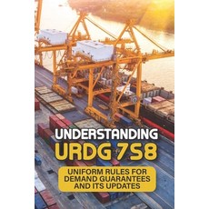 (영문도서) Understanding URDG 758: Uniform Rules for Demand Guarantees And Its Updates: Urdg 758 Book Paperback, Independently Published, English, 9798547323782