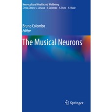 (영문도서) The Musical Neurons Paperback, Springer, English, 9783031081347